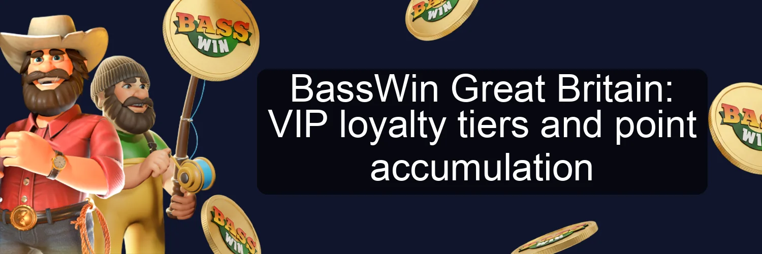 BassWin Great Britain: VIP loyalty tiers and point accumulation