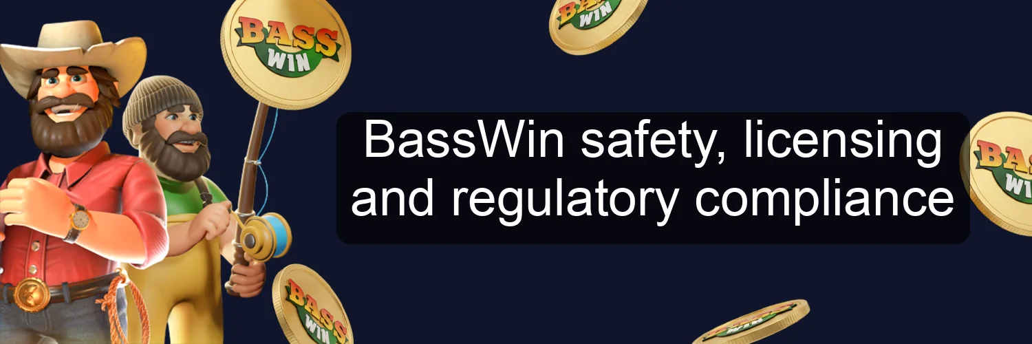 BassWin safety, licensing and regulatory compliance